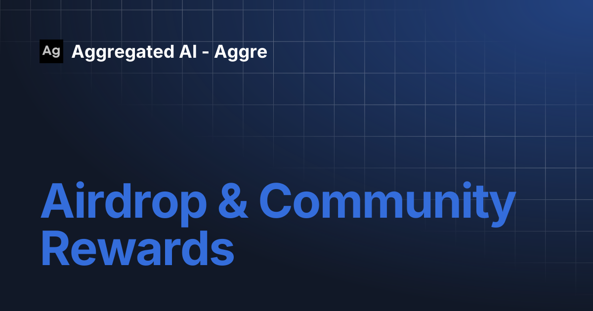 Airdrop & Community Rewards | Aggregated AI - Aggre